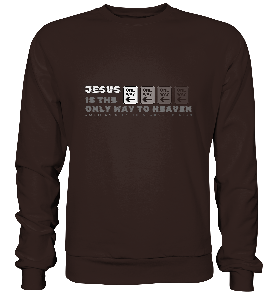 Jesus is the only Way to Heaven - Basic Sweatshirt