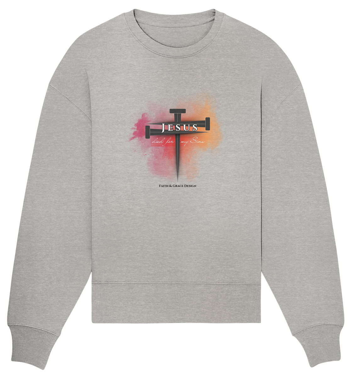 Jesus died for my Sins - Organic Oversize Sweatshirt