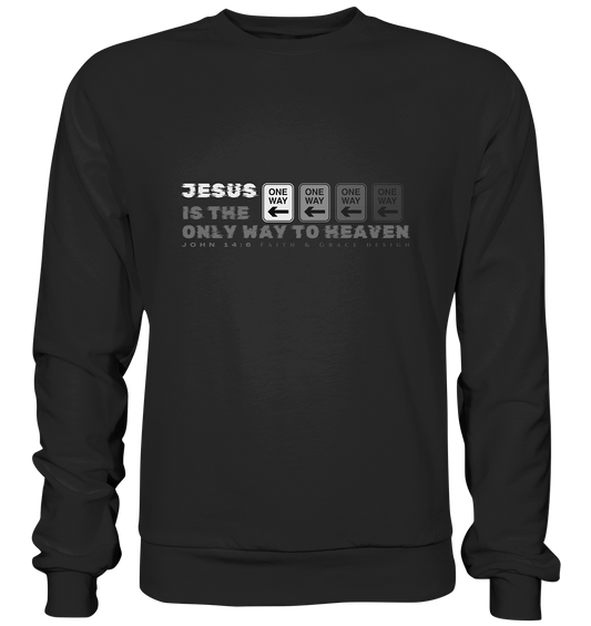 Jesus is the only Way to Heaven - Basic Sweatshirt