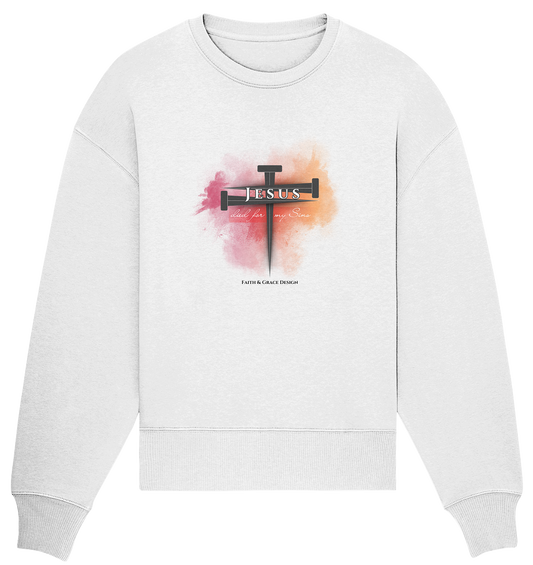 Jesus died for my Sins - Organic Oversize Sweatshirt