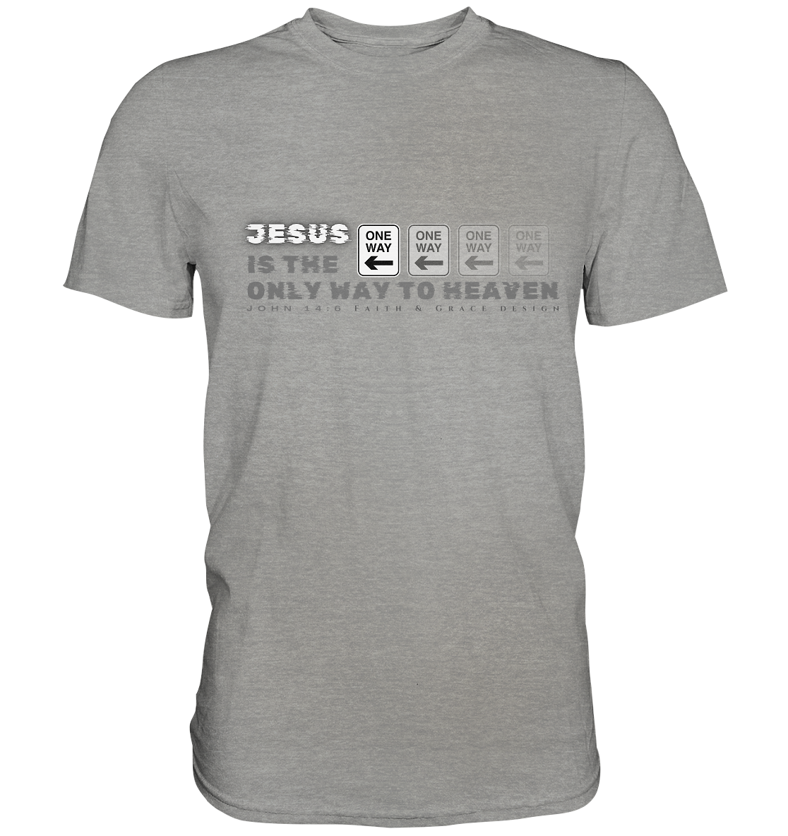 Jesus is the only way to Heaven - Premium Shirt