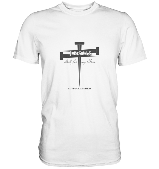 Jesus died for my Sins - Premium Shirt