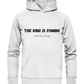 The King is.... - Organic Basic Hoodie