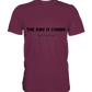 The King is.... - Premium Shirt