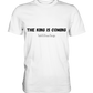 The King is.... - Premium Shirt
