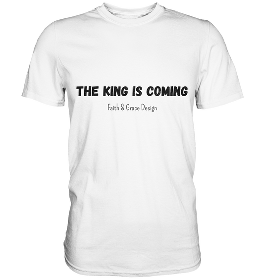 The King is.... - Premium Shirt